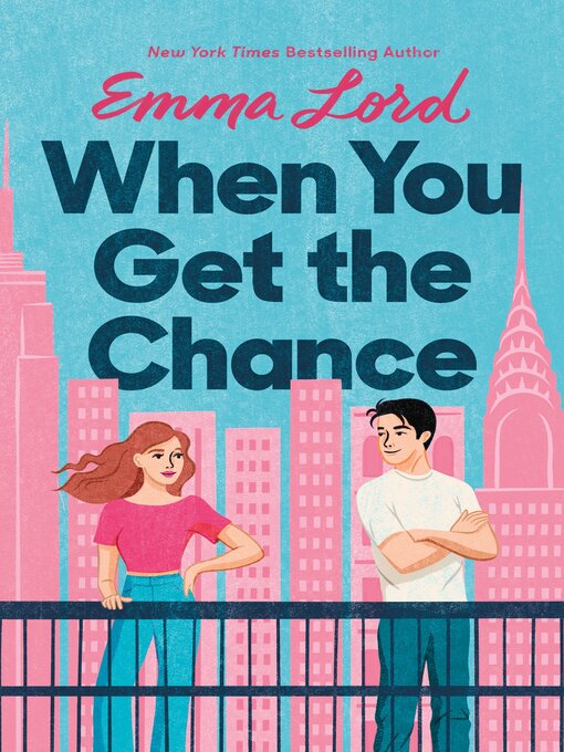 Title details for When You Get the Chance by Emma Lord - Wait list